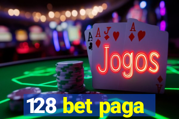 128 bet paga